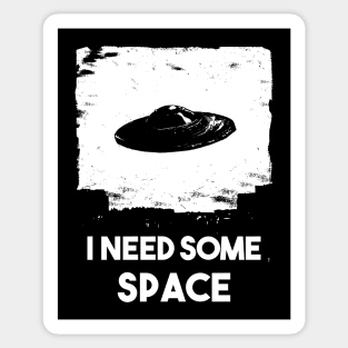 I need some space / Alien ship Sticker